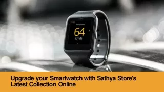 upgrade your smartwatch with sathya store latest colletcion onilne