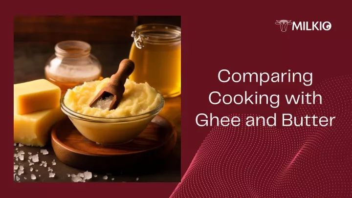 comparing cooking with ghee and butter