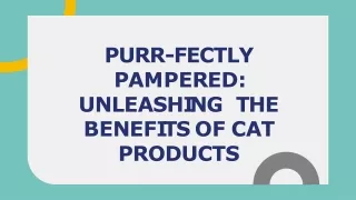 Purr-fectly Pampered Unleashing the Benefits of Cat Products