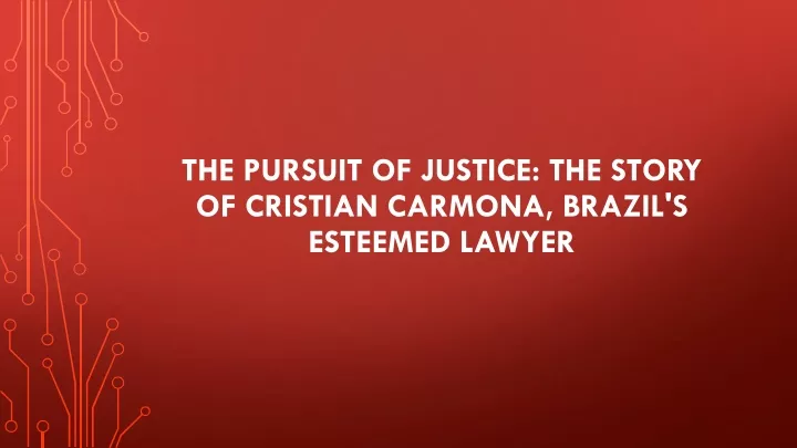 the pursuit of justice the story of cristian carmona brazil s esteemed lawyer