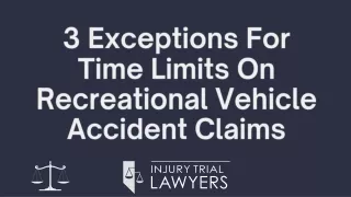 3 Exceptions For Time Limits On Recreational Vehicle Accident Claims