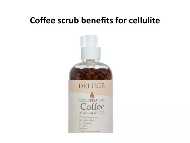 coffee scrub benefits for cellulite