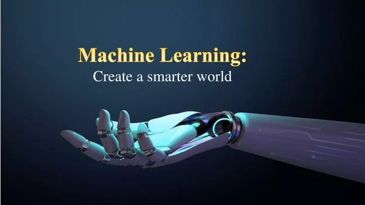 machine learning create a smarter world