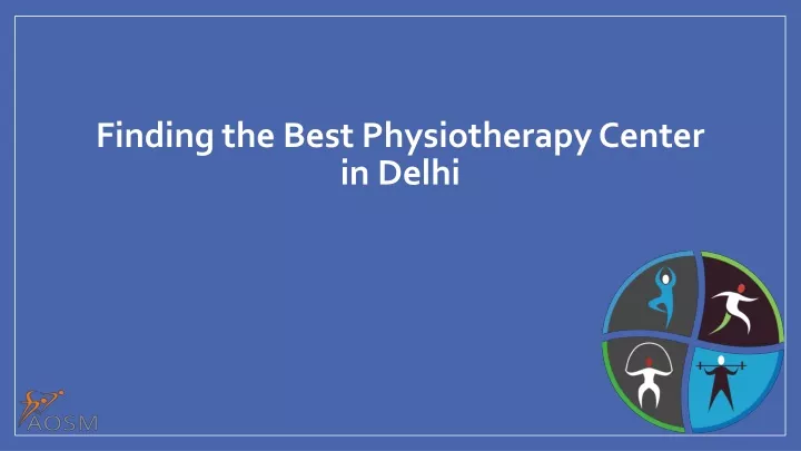 finding the best physiotherapy center in delhi