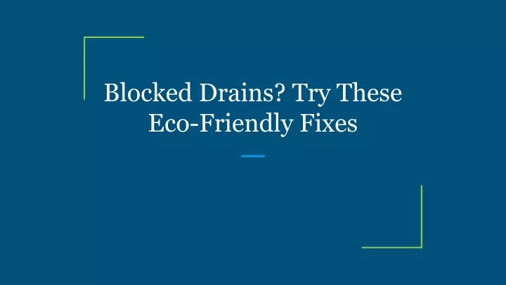 blocked drains try these eco friendly fixes