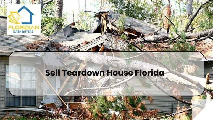 sell teardown house florida