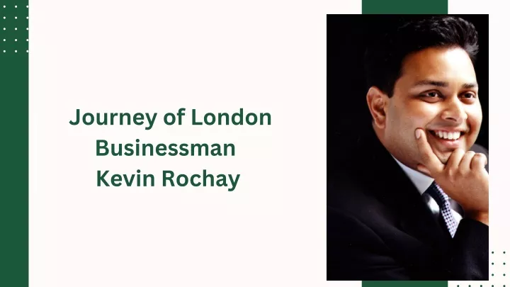 journey of london businessman kevin rochay