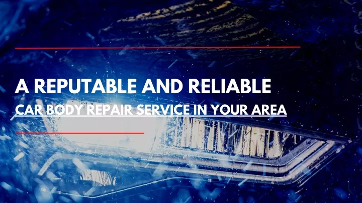 a reputable and reliable car body repair service