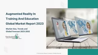 Augmented Reality In Training And Education Global Market Report 2023 – Market Size, Trends, And Global Forecast 2023-20