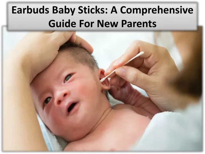 earbuds baby sticks a comprehensive guide for new parents