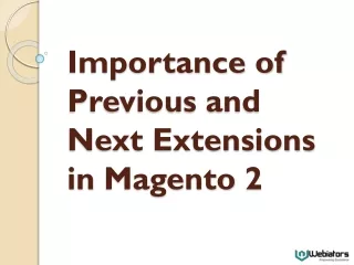 importance of previous and next extensions in magento 2