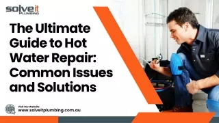 The Ultimate Guide to Hot Water Repair: Common Issues and Solutions