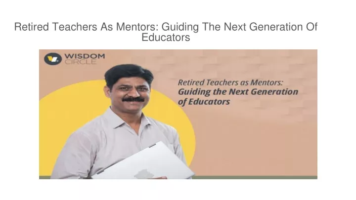 retired teachers as mentors guiding the next generation of educators