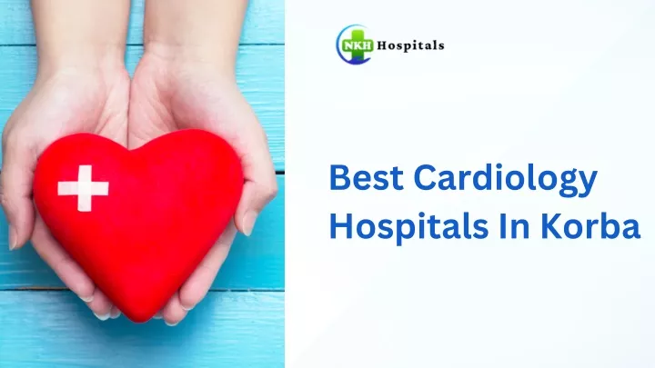 best cardiology hospitals in korba