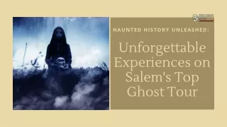 Haunted History Unleashed Unforgettable Experiences on Salem's Top Ghost Tour