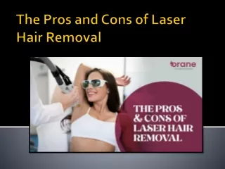 Explore the Pros and Cons of Laser Hair Removal with Orane International