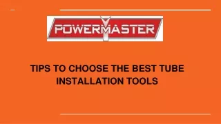 TIPS TO CHOOSE THE BEST TUBE INSTALLATION TOOLS