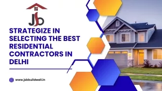 Strategize in selecting the best residential contractors in Delhi