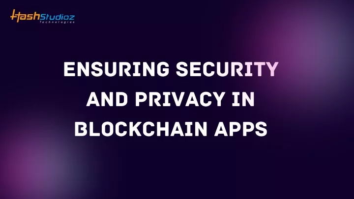 ensuring security and privacy in blockchain apps