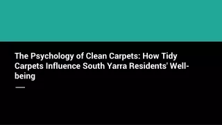 The Psychology of Clean Carpets_ How Tidy Carpets Influence South Yarra Residents' Well-being