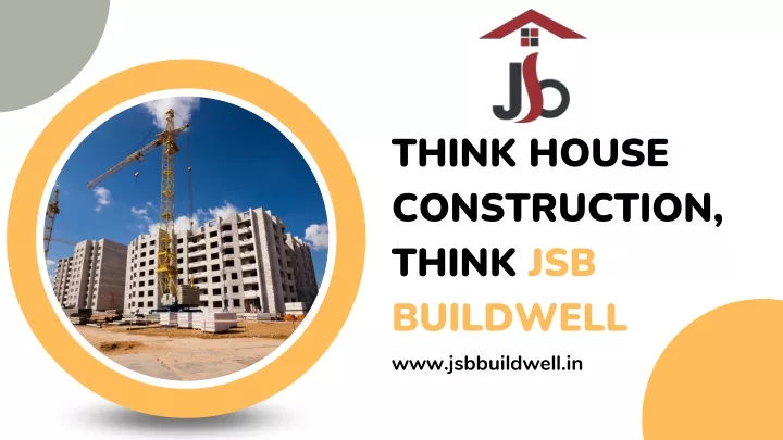 think house construction think jsb buildwell