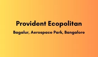 provident ecopolitan bagalur aerospace park