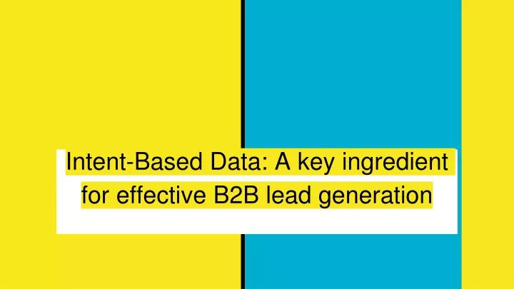 intent based data a key ingredient for effective b2b lead generation