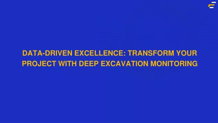 data driven excellence transform your project with deep excavation monitoring