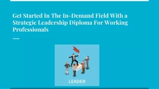 Get Started In The In-Demand Field With a Strategic Leadership Diploma For Working Professionals
