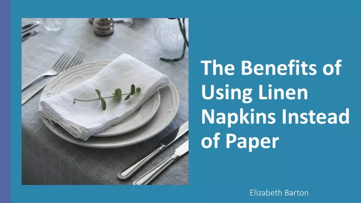 the benefits of using linen napkins instead