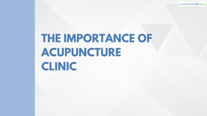 the importance of acupuncture clinic