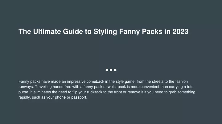 the ultimate guide to styling fanny packs in 2023