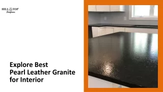 Explore Best Pearl Leather Granite for Interior