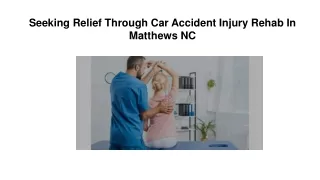 Seeking Relief Through Car Accident Injury Rehab In Matthews NC