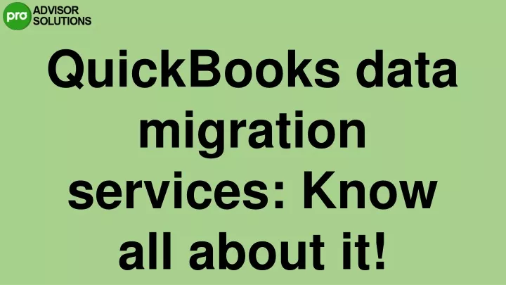 quickbooks data migration services know all about