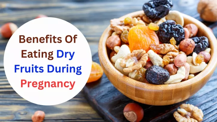 benefits of eating dry fruits during pregnancy