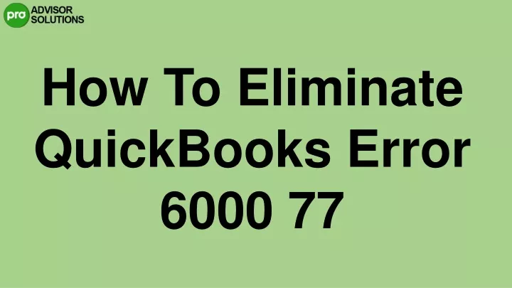 how to eliminate quickbooks error 6000 77