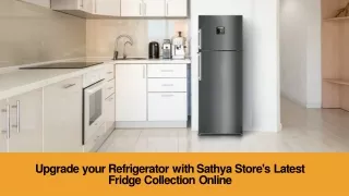 Upgrade your refrigerator with sathya store latest fridge collection online