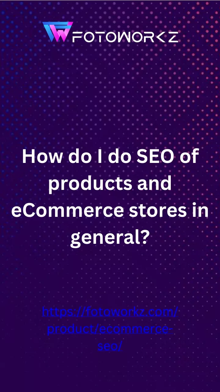 how do i do seo of products and ecommerce stores
