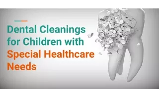 Dental Cleanings for Children with Special Healthcare Needs