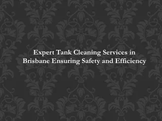 Expert Tank Cleaning Services in Brisbane: Ensuring Safety and Efficiency