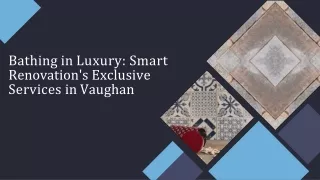 Bathing in Luxury: Smart Renovation's Exclusive Services in Vaughan