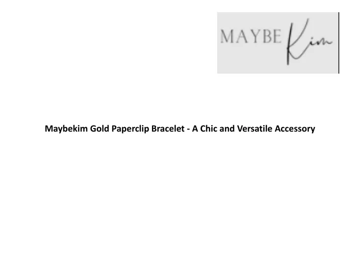 maybekim gold paperclip bracelet a chic