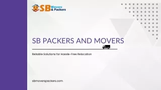 SB Packers and Movers Reliable Solutions for Hassle-Free Relocation