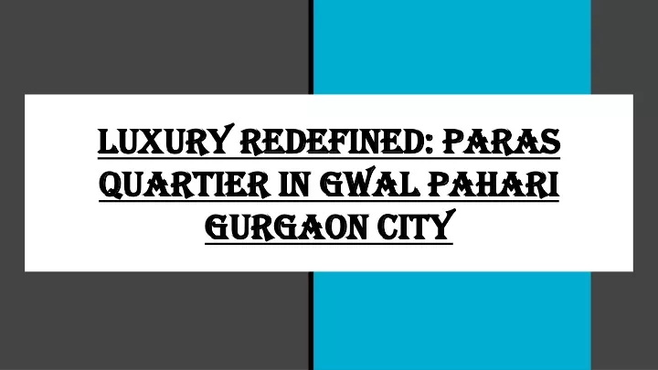 luxury redefined paras quartier in gwal pahari gurgaon city