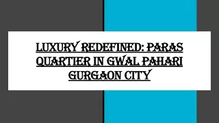 Luxury Redefined_ Paras Quartier in Gwal Pahari Gurgaon City