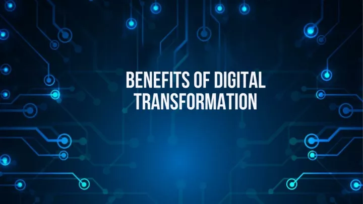 PPT - Benefits of Digital Transformation PowerPoint Presentation, free ...