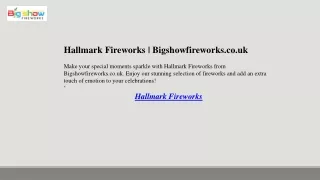 Hallmark Fireworks  Bigshowfireworks.co.uk
