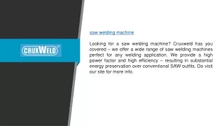 Saw Welding Machine | Cruxweld.com