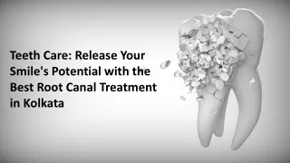 Release Your Smile's Potential with the Best Root Canal Treatment in Kolkata